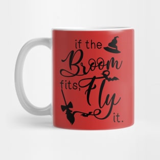 If the broom fits, fly it Mug